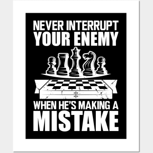 Chess - Never interrupt your enemy when he's making a mistake w Posters and Art